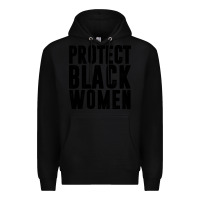 Black PROTECT BLACK WOMEN QUOTES Premium Hoodie - artisFamous