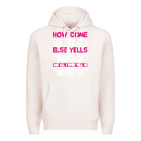 Pale Pink how come everyone else yells bingo funny Premium Hoodie - artisFamous
