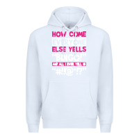 White how come everyone else yells bingo funny Premium Hoodie - artisFamous