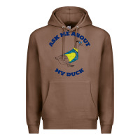 Chestnut ask me about my duck Premium Hoodie - artisFamous