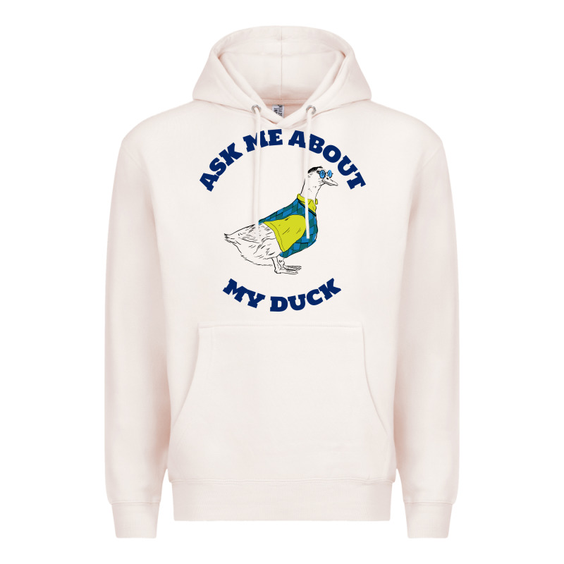 Ask Me About My Duck Premium Hoodie by artisFamous | Teevron