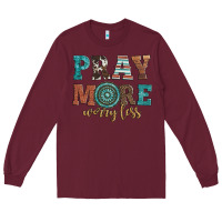 Burgundy pray more worry less Long Sleeve Tee - Artiststas