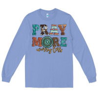 Colony Blue pray more worry less Long Sleeve Tee - Artiststas