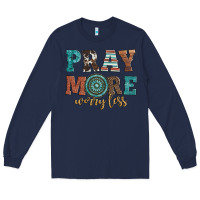 Navy pray more worry less Long Sleeve Tee - Artiststas