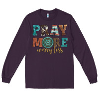 Plum pray more worry less Long Sleeve Tee - Artiststas