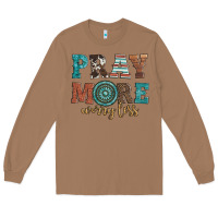 Toasted Coconut pray more worry less Long Sleeve Tee - Artiststas