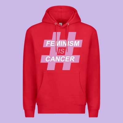 Feminism Is Cancer Premium Hoodie Designed By Artisfamous