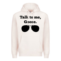 Talk To Me Goose Sunglasses Funny Premium Hoodie | Teevron