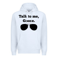 White talk to me goose sunglasses funny Premium Hoodie - artisFamous