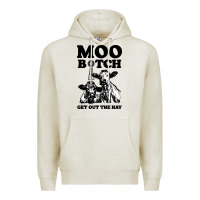Oatmeal Heather Moo bitch get out the hay Premium Hoodie - artisFamous
