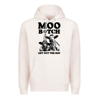 Pale Pink Moo bitch get out the hay Premium Hoodie - artisFamous