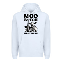 White Moo bitch get out the hay Premium Hoodie - artisFamous