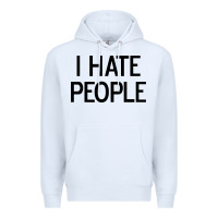 White i hate people Premium Hoodie - artisFamous
