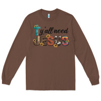 Chestnut y'all need jesus Long Sleeve Tee - Artiststas
