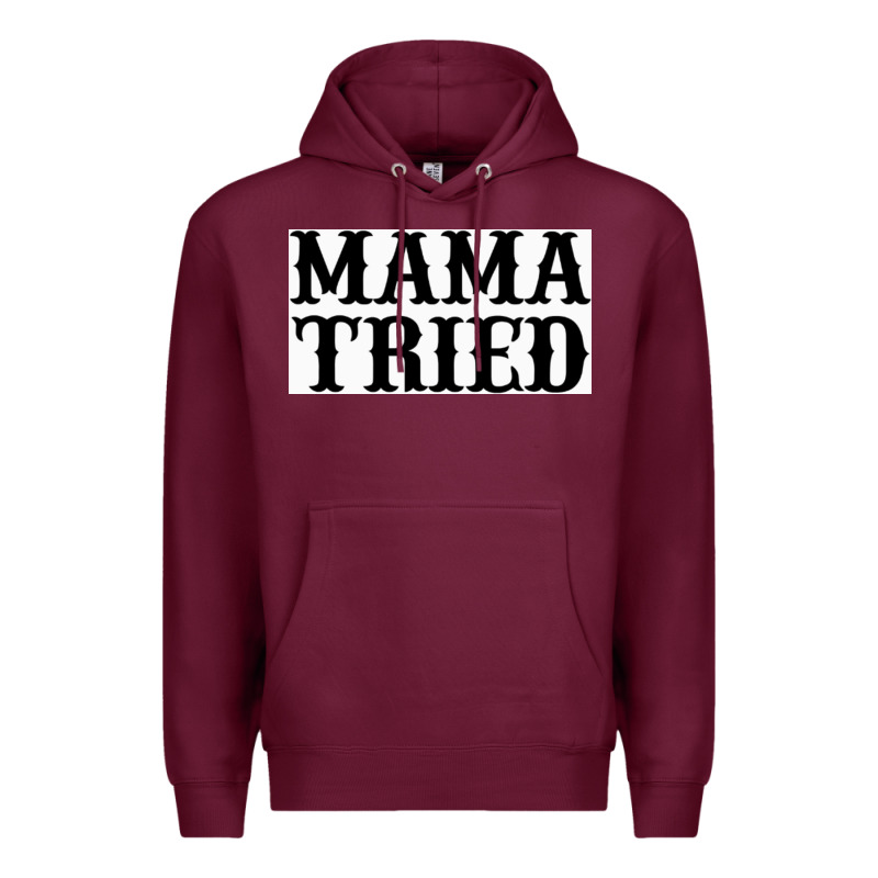 Mama Tried Premium Hoodie by artisFamous | Teevron