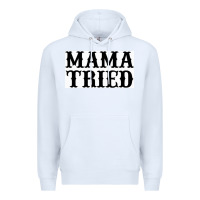 White Mama Tried Premium Hoodie - artisFamous