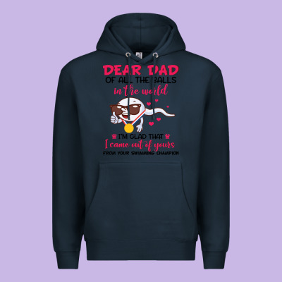 Dear Dad Of All The Balls In The World I’m Glad That I Came Out Of Y Premium Hoodie Designed By Artisfamous