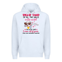 White dear dad of all the balls in the world i’m glad that i came out of y Premium Hoodie - artisFamous