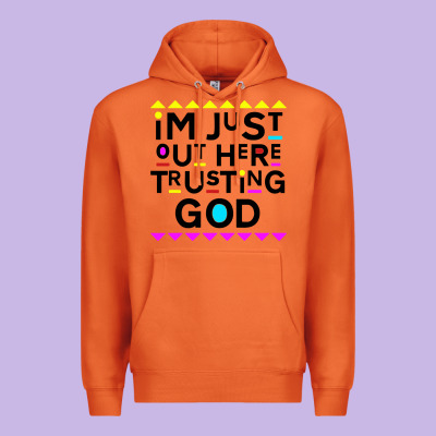 I'm Just Out Here Trusting God Premium Hoodie Designed By Artisfamous