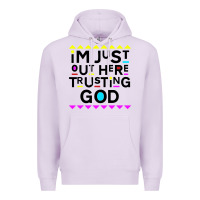 Lilac i'm just out here trusting god Premium Hoodie - artisFamous