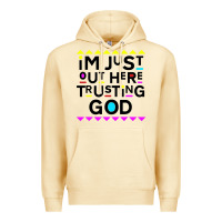 Pina Colada i'm just out here trusting god Premium Hoodie - artisFamous