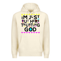 Sandshell i'm just out here trusting god Premium Hoodie - artisFamous