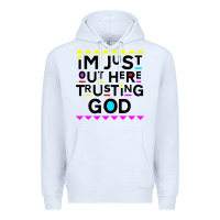 White i'm just out here trusting god Premium Hoodie - artisFamous