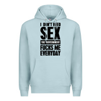 Blue Mist I DON'T NEED SEX Premium Hoodie - artisFamous