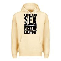Pina Colada I DON'T NEED SEX Premium Hoodie - artisFamous