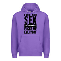 Purple I DON'T NEED SEX Premium Hoodie - artisFamous