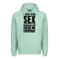 Seafoam I DON'T NEED SEX Premium Hoodie - artisFamous