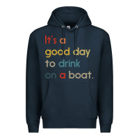 Navy it's a good day to drink on a boat Premium Hoodie - artisFamous