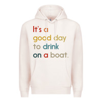 Pale Pink it's a good day to drink on a boat Premium Hoodie - artisFamous