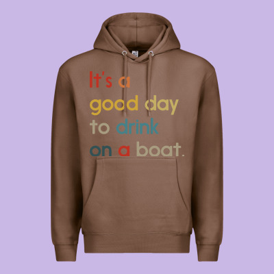 It's A Good Day To Drink On A Boat Premium Hoodie Designed By Artisfamous