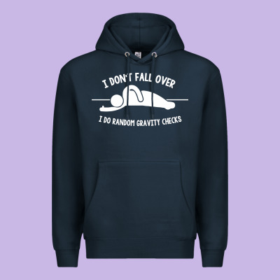 I Don't Fall Over I Do Random Gravity Checks Premium Hoodie Designed By Artisfamous
