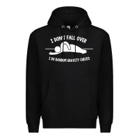 Black i don't fall over i do random gravity checks Premium Hoodie - artisFamous
