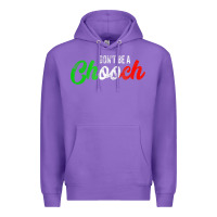 Purple don't be a chooch  funny italian slang dad joke gift shirt Premium Hoodie - artisFamous