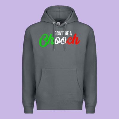 Don't Be A Chooch  Funny Italian Slang Dad Joke Gift Shirt Premium Hoodie Designed By Artisfamous