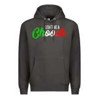Smoke don't be a chooch  funny italian slang dad joke gift shirt Premium Hoodie - artisFamous