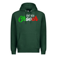 Sports Green don't be a chooch  funny italian slang dad joke gift shirt Premium Hoodie - artisFamous