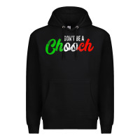 Black don't be a chooch  funny italian slang dad joke gift shirt Premium Hoodie - artisFamous
