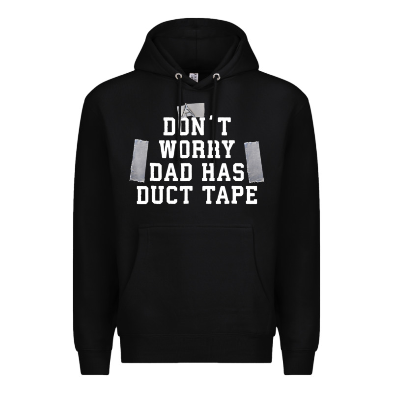 Don't Worry Dad Has Duct Tape Funny Saying Gift T Shirt Premium Hoodie by artisFamous | Teevron