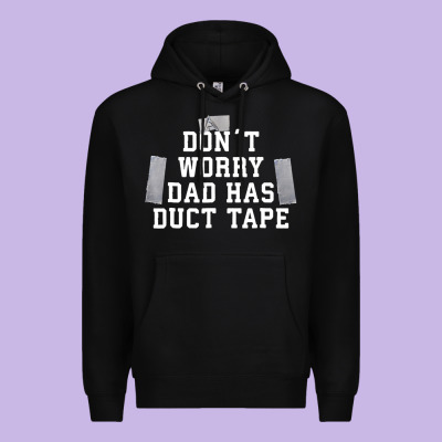 Don't Worry Dad Has Duct Tape Funny Saying Gift T Shirt Premium Hoodie Designed By Artisfamous