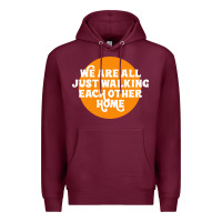 Burgundy We are all just walking each other home Premium Hoodie - artisFamous