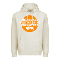 Oatmeal Heather We are all just walking each other home Premium Hoodie - artisFamous
