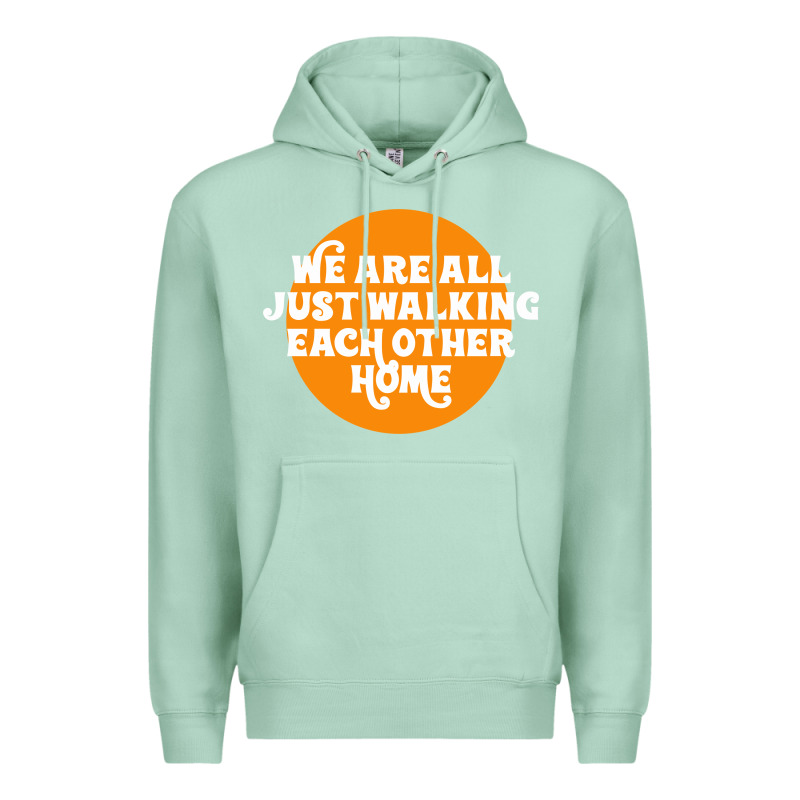 We Are All Just Walking Each Other Home Premium Hoodie by artisFamous | Teevron