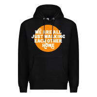 Black We are all just walking each other home Premium Hoodie - artisFamous