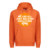 Carrot We are all just walking each other home Premium Hoodie - artisFamous