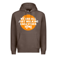 We Are All Just Walking Each Other Home Premium Hoodie | Teevron