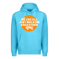 Ocean Blue We are all just walking each other home Premium Hoodie - artisFamous